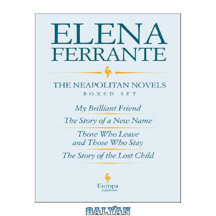 دانلود کتاب The Neapolitan Novels (My Brilliant Friend, The Story of a New Name, Those Who Leave and Those Who Stay, The Story of the Lost Child)